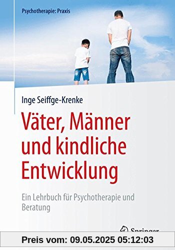 Väter, Männer und kindliche Entwicklung: Ein Lehrbuch für Psychotherapie und Beratung (Psychotherapie: Praxis)