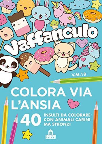 Vaffanculo. Colora via l'ansia. 40 insulti da colorare con animali carini ma stronzi (Mandala affanc**o)