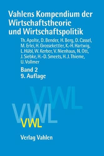 Vahlens Kompendium der Wirtschaftstheorie und Wirtschaftspolitik Band 2 Vahlens Kompendium der Wirtschaftstheorie und Wirtschaftspolitik Band 2