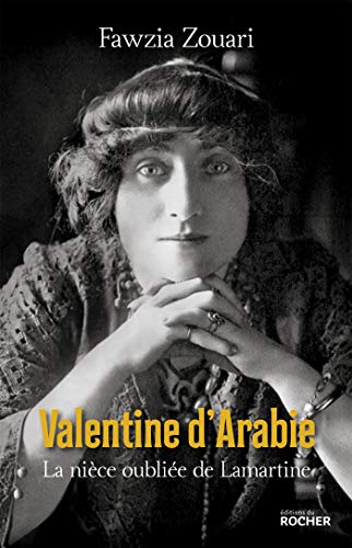 Valentine d'Arabie: La nièce oubliée de Lamartine von Editions du Rocher