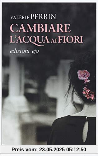 Valerie Perrin - Cambiare L'acqua Ai Fiori (1 BOOKS)