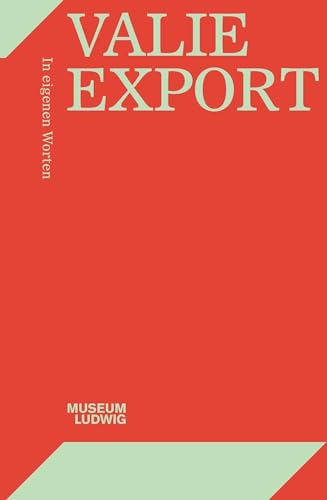 Valie Export. In eigenen Worten: Museum Ludwig, Köln von König, Walther