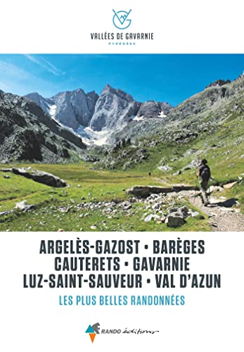 Argelès-Gazost -Barèges-Cauterets-Gavarnie-Val d'Azun: Argelès-Gazost, Barèges, Cauterets, Gavarnie, Luz-Saint-Sauveur, Val d'Azun von Rando Editions