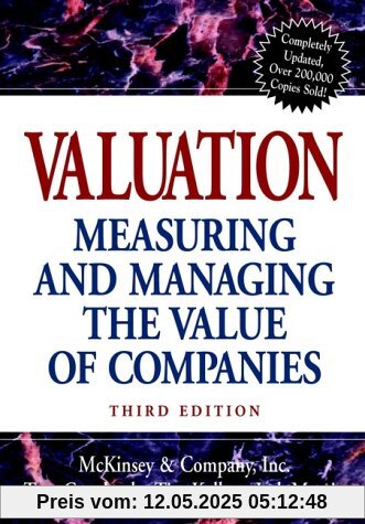 Valuation: Measuring and Managing the Value of Companies (Valuation: Measuring & Managing the Value of Companies)