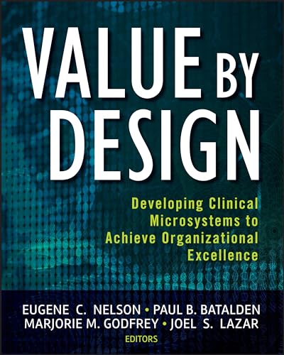 Value by Design: Developing Clinical Microsystems to Achieve Organizational Excellence von Wiley