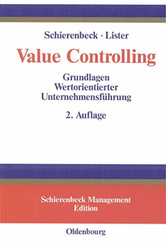 Value Controlling: Grundlagen Wertorientierter Unternehmensführung (Schierenbeck Management Ed...