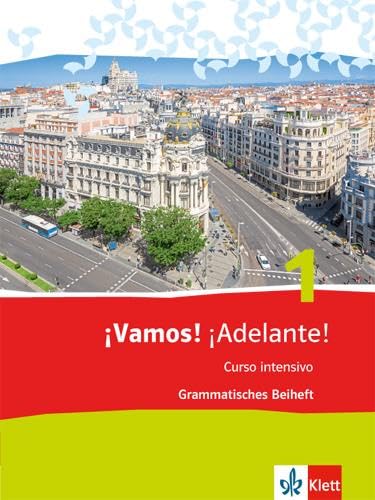 ¡Vamos! ¡Adelante! Curso intensivo 1: Grammatisches Beiheft 1. Lernjahr: Spanisch als 3. Fremdsprache (¡Vamos! ¡Adelante! Curso intensivo. Spanisch als 3. Fremdsprache Ausgabe ab 2016)