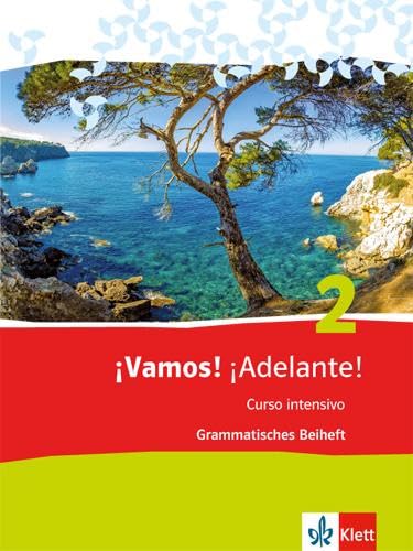 ¡Vamos! ¡Adelante! Curso intensivo 2: Grammatisches Beiheft 2. Lernjahr: Spanisch als 3. Fremdsprache (¡Vamos! ¡Adelante! Curso intensivo. Spanisch als 3. Fremdsprache Ausgabe ab 2016)