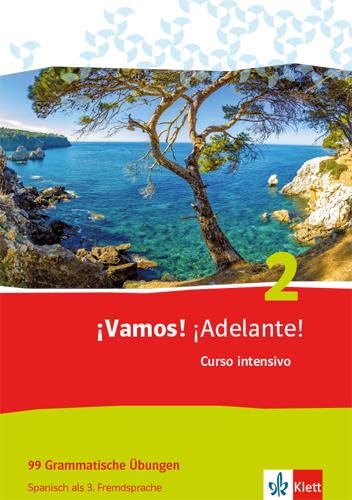 ¡Vamos! ¡Adelante! Curso intensivo 2: 99 Grammatische Übungen 2. Lernjahr (¡Vamos! ¡Adelante! Curso intensivo. Ausgabe 3. Fremdsprache ab 2016)