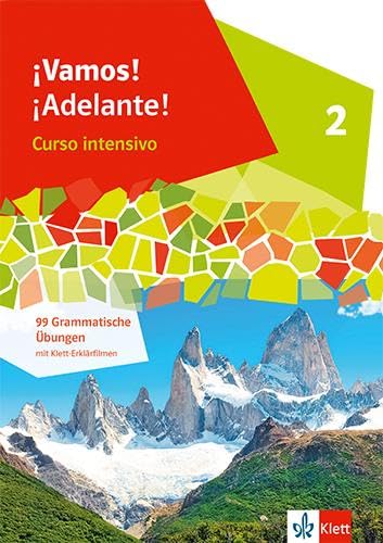 ¡Vamos! ¡Adelante! Curso intensivo 2: 99 grammatische Übungen 2. Lernjahr: 99 Grammatische Übungen mit Klett-Erklärvideos 2. Lernjahr (¡Vamos! ... intensivo. Ausgabe 3. Fremdsprache ab 2022)