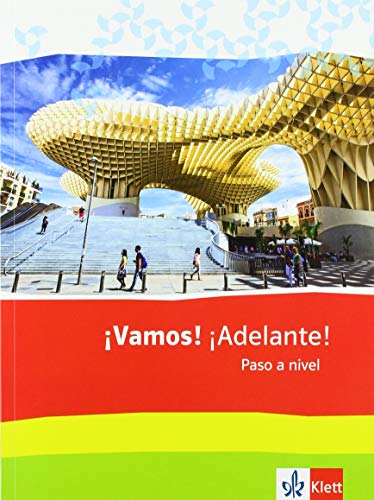 ¡Vamos! ¡Adelante! Paso a nivel. Abschlussband: Schulbuch 3. Lernjahr (3. FS) / 5. Lernjahr (2. FS) (¡Vamos! ¡Adelante! Paso a nivel. Abschlussband, Ausgabe 2. / 3. Fremdsprache ab 2016) von Klett