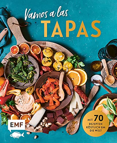 Vamos a las Tapas: Mit über 60 Rezepten köstlich um die Welt: Antipasti-Gemüse, Empanadas mit Tomatensalsa, Sesam-Gewürz-Krokant und mehr: Mit 70 ... Tomatensalsa, Sesam-Gewürz-Krokant und mehr