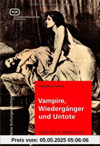 Vampire, Wiedergänger und Untote. Auf der Spur der lebenden Toten