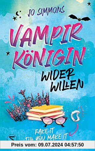 Vampirkönigin wider Willen. Fake it till you make it (Vampire Queen, Band 1)