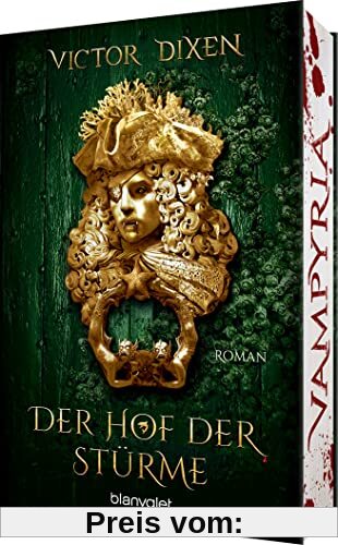 Vampyria - Der Hof der Stürme: Roman - Vampire in Versailles: Das Finale der großen romantischen Fantasy-Saga (Die Vampyria-Saga, Band 3)