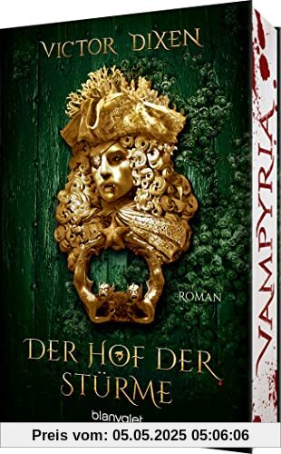 Vampyria - Der Hof der Stürme: Roman - Vampire in Versailles: Das Finale der großen romantischen Fantasy-Saga (Die Vampyria-Saga, Band 3)