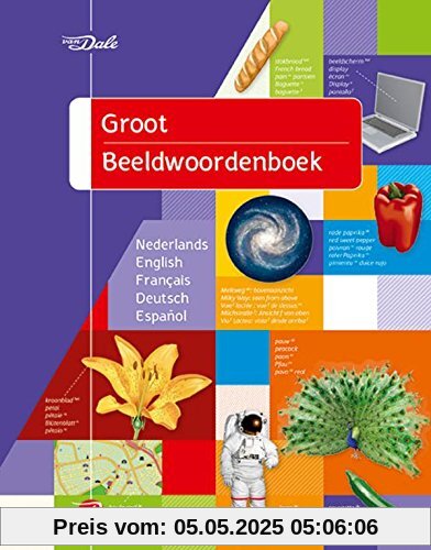 Van Dale groot beeldwoordenboek Nederlands, English, Français, Deutsch, Español: Nederlands/English/Francais/Deutsch/Español (Van Dale beeldwoordenboeken)