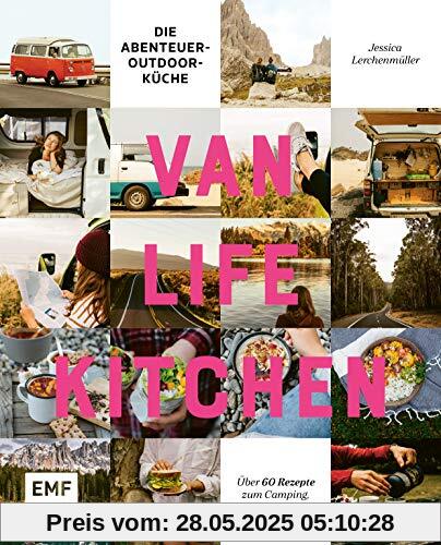 Van Life Kitchen – Die Abenteuer-Outdoor-Küche: Über 60 Rezepte zum Camping, Wandern und mehr