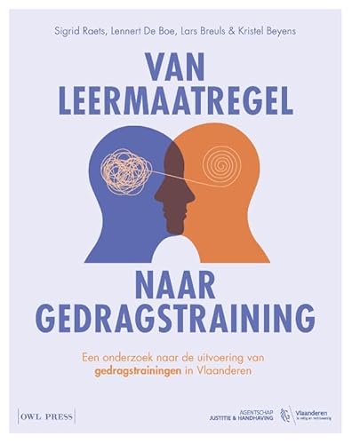 Van leermaatregel naar gedragstraining: Een onderzoek naar de uitvoering van gedragstrainingen in Vlaanderen von Owl Press