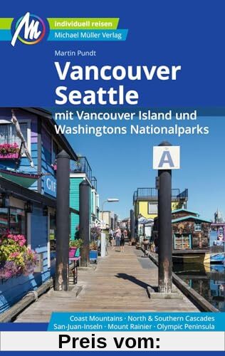Vancouver & Seattle Reiseführer Michael Müller Verlag: mit Vancouver Island und Washingtons Nationalparks Individuell reisen mit vielen praktischen Tipps.