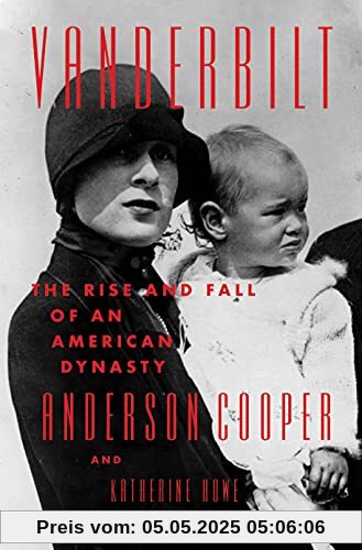 Vanderbilt: The Rise and Fall of an American Dynasty