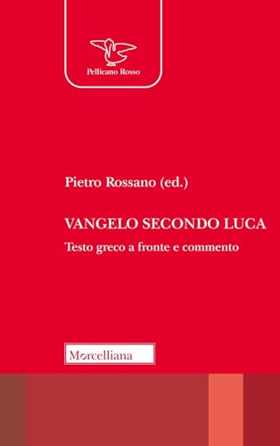 Vangelo secondo Luca. Traduzione e commento. Testo greco a fronte (Il pellicano rosso) von Morcelliana