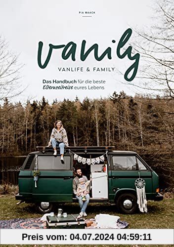 Vanily Vanlife und Family: Das Handbuch für die beste Elternzeitreise eures Lebens