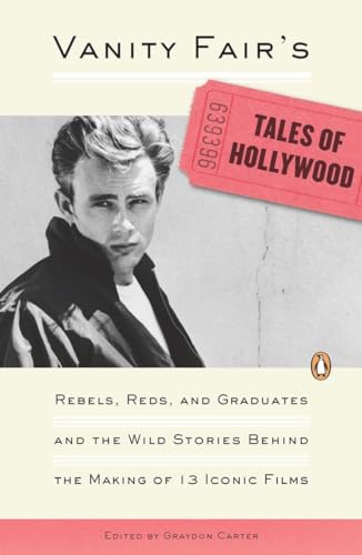 Vanity Fair's Tales of Hollywood: Rebels, Reds, and Graduates and the Wild Stories Behind the Making of 13 Iconic Films Vanity Fair's Tales of Hollywood: Rebels, Reds, and Graduates and the Wild Stories Behind the Making of 13 Iconic Films