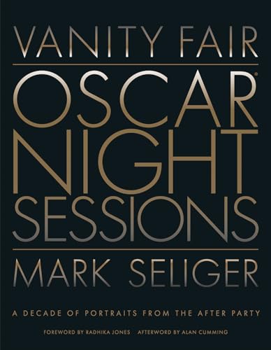 Vanity Fair: Oscar Night Sessions: A Decade of Portraits from the After-Party