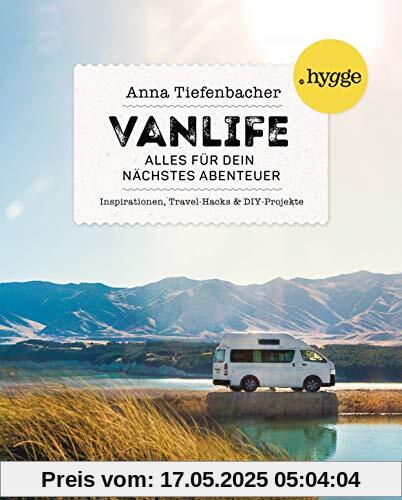 Vanlife: Alles für dein nächstes Abenteuer. Inspirationen, Travel-Hacks und DIY-Projekte