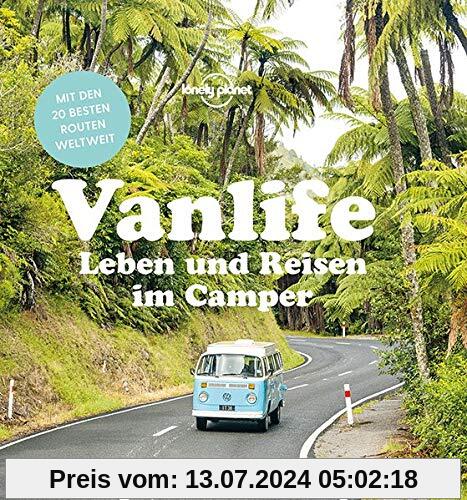 Vanlife: Leben und Reisen im Camper (Lonely Planet Reisebildbände)
