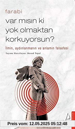 Var misin ki Yok Olmaktan Korkuyorsun?: Ilmin, Aydinlanmanin ve Anlamin Felsefesi: İlmin, Aydınlanmanın ve Anlamın Felsefesi