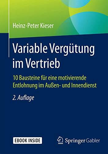 Variable Vergütung im Vertrieb: 10 Bausteine für eine motivierende Entlohnung im Außen- und In...