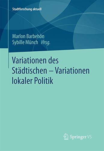 Variationen des Städtischen – Variationen lokaler Politik (Stadtforschung aktuell) von Springer VS