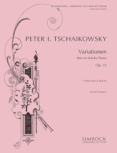 Variationen über ein Rokoko-Thema: op. 33. Violoncello und Orchester. Klavierauszug mit Solostimme.