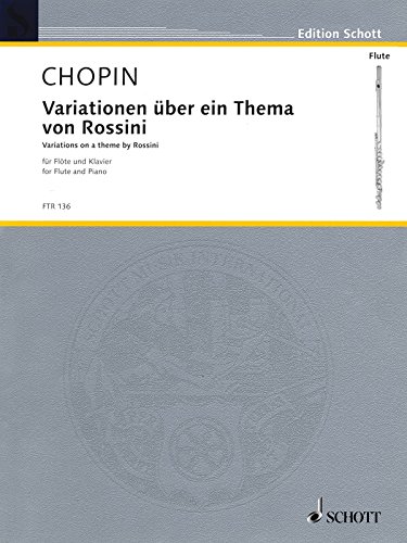 Variationen über ein Thema von Rossini E-Dur: aus der Oper "La Cenerantola". op. posth.. Flöte und Klavier. (Edition Schott)