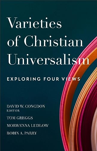 Varieties of Christian Universalism: Exploring Four Views von Baker Pub Group/Baker Books