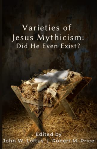 Varieties of Jesus Mythicism: Did He Even Exist? von Hypatia Press