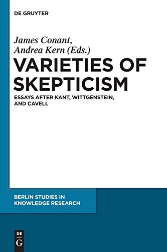 Varieties of Skepticism: Essays after Kant, Wittgenstein, and Cavell (Berlin Studies in Knowledge Research, 5, Band 5)