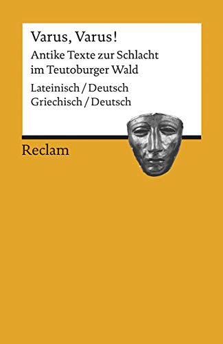 Varus, Varus!. Antike Texte zur Schlacht im Teutoburger Wald. Zweisprachige Ausgabe: 18587 – Durchges. und erw. Ausgabe 2019 (Reclams Universal-Bibliothek)