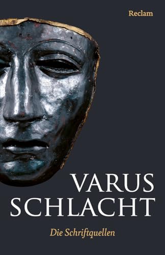 Varusschlacht. Die Schriftquellen. Lateinisch/Griechisch/Deutsch: Zweisprachige Ausgabe mit Erläuterungen, Literaturhinweisen und einem einordnenden Nachwort (Reclams Universal-Bibliothek) von Reclam, Philipp, jun. GmbH, Verlag