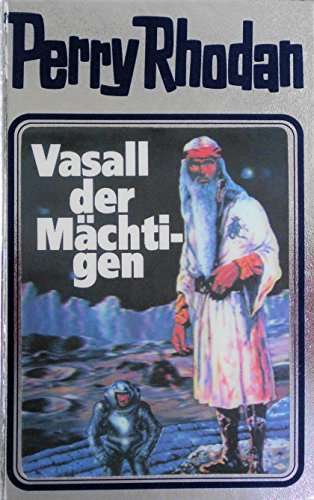 Vasall der Mächtigen. Perry Rhodan 51. (Perry Rhodan Silberband, Band 51) von MOEWIG