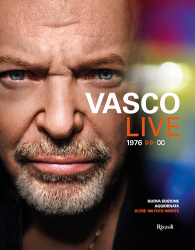 Vasco Live. 1976-infinito. Ediz. illustrata (Rizzoli Illustrati)