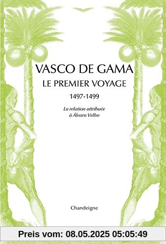Vasco de Gama : Le premier voyage aux Indes 1497-1499