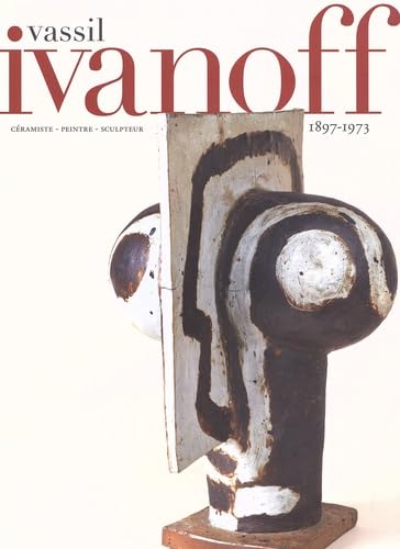 Vassil Ivanoff, peintre, céramiste et sculpteur: (1897-1973) von GOURCUFF GRADEN