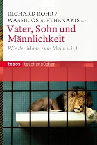 Vater, Sohn und Männlichkeit: Wie der Mann zum Mann wird (Topos Taschenbücher) von Topos plus