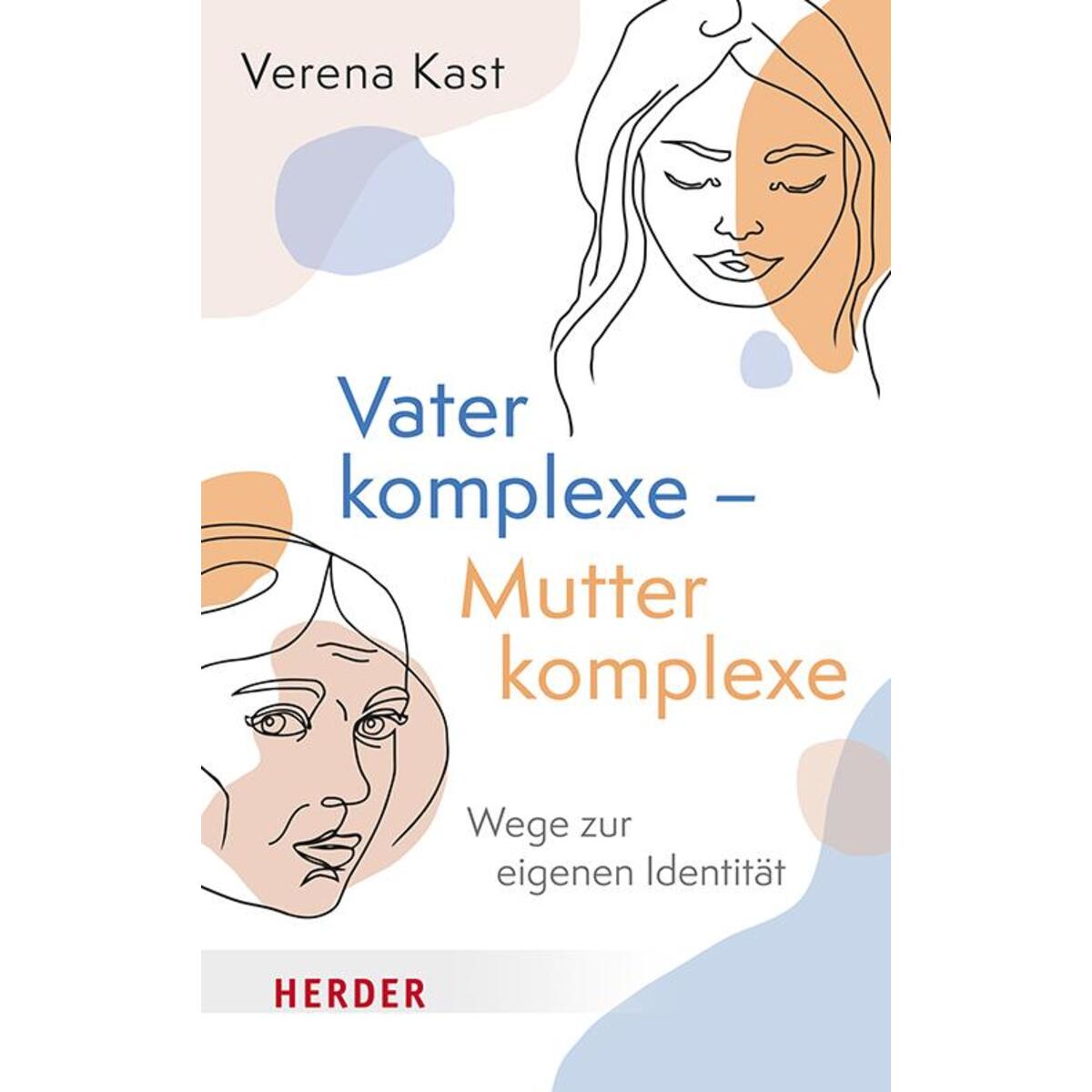Vaterkomplexe - Mutterkomplexe Vaterkomplexe - Mutterkomplexe von Herder Verlag GmbH