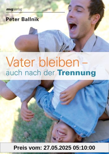 Vater bleiben - auch nach der Trennung