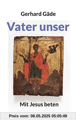 Vater unser: Mit Jesus beten