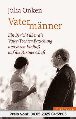 Vatermänner: Ein Bericht über die Vater-Tochter-Beziehung und ihren Einfluß auf die Partnerschaft